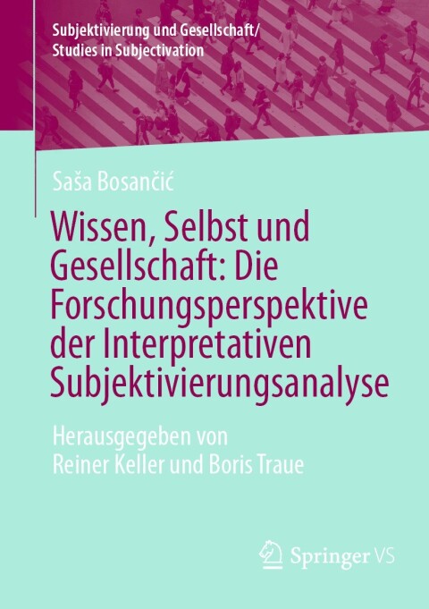 Cover image for book Wissen, Selbst und Gesellschaft: Die Forschungsperspektive der Interpretativen Subjektivierungsanalyse
