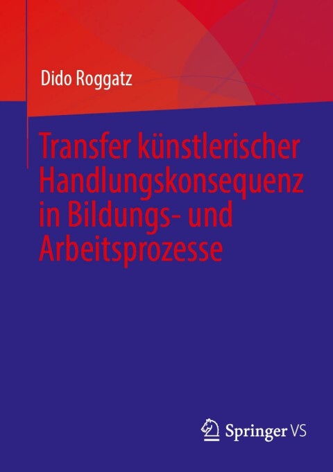 Cover image for book Transfer künstlerischer Handlungskonsequenz in Bildungs- und Arbeitsprozesse
