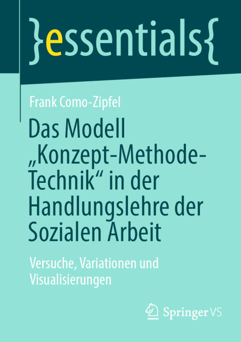 Cover image for book Das Modell „Konzept-Methode-Technik“ in der Handlungslehre der Sozialen Arbeit