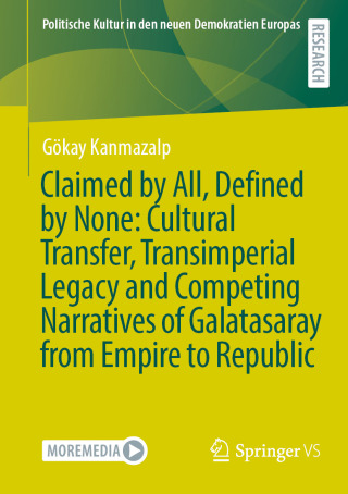 Claimed by All, Defined by None: Cultural Transfer, Transimperial Legacy and Competing Narratives of Galatasaray from Empire to Republic