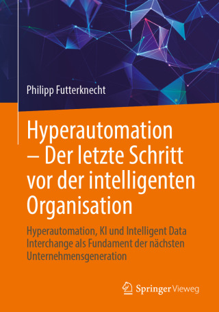 Hyperautomation – Der letzte Schritt vor der intelligenten Organisation