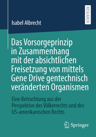 Das Vorsorgeprinzip in Zusammenhang mit der absichtlichen Freisetzung von mittels Gene Drive gentechnisch veränderten Organismen