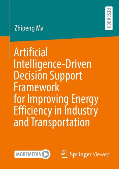 Cover image for book Artificial Intelligence-Driven Decision Support Framework for Improving Energy Efficiency in Industry and Transportation