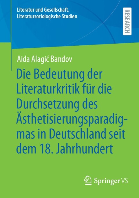 Cover image for book Die Bedeutung der Literaturkritik für die Durchsetzung des Ästhetisierungsparadigmas in Deutschland seit dem 18. Jahrhundert