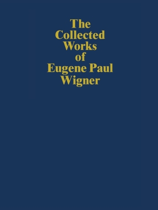 The Collected Works of Eugene Paul Wigner