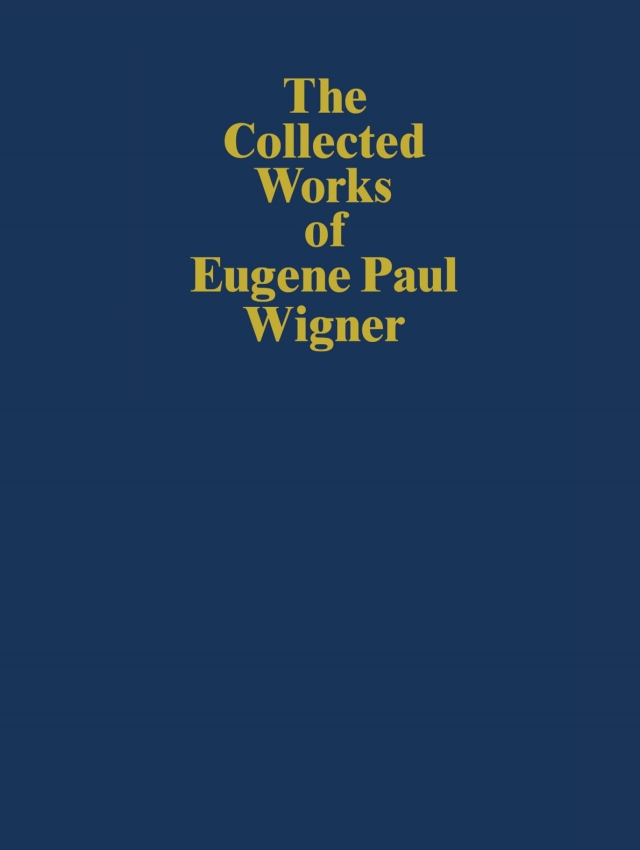 The Collected Works of Eugene Paul Wigner