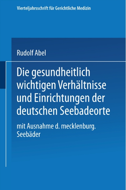 Cover image for book Die gesundheitlich wichtigen Verhältnisse und Einrichtungen der deutschen Seebadeorte