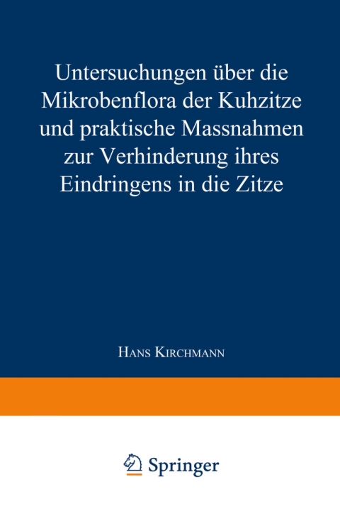 Cover image for book Untersuchungen über die Mikrobenflora der Kuhzitze und praktische Massnahmen zur Verhinderung ihres Eindringens in die Zitze