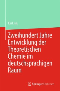 Cover image: Zweihundert Jahre Entwicklung der Theoretischen Chemie im deutschsprachigen Raum 9783662433645