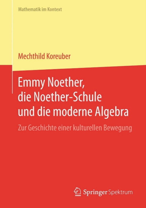 Cover image for book Emmy Noether, die Noether-Schule und die moderne Algebra