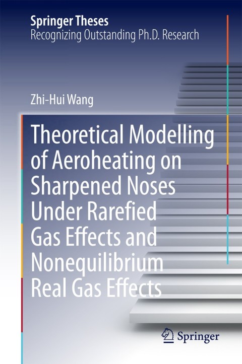 Cover image for book Theoretical Modelling of Aeroheating on Sharpened Noses Under Rarefied Gas Effects and Nonequilibrium Real Gas Effects