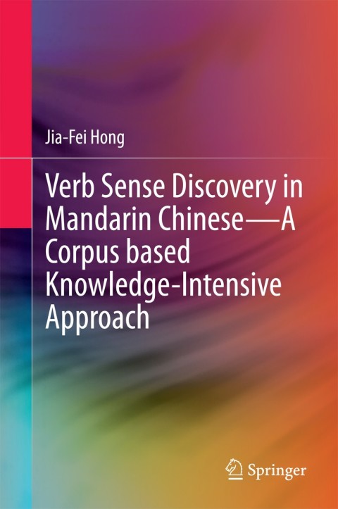 Cover image for book Verb Sense Discovery in Mandarin Chinese—A Corpus based Knowledge-Intensive Approach