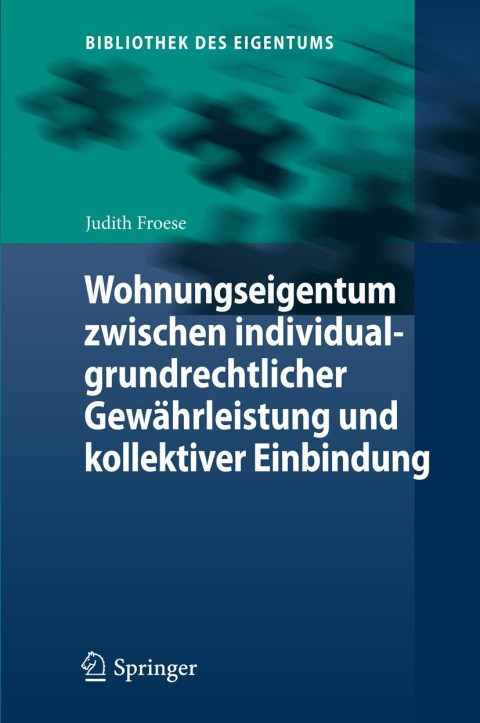 Cover image for book Wohnungseigentum zwischen individualgrundrechtlicher Gewährleistung und kollektiver Einbindung