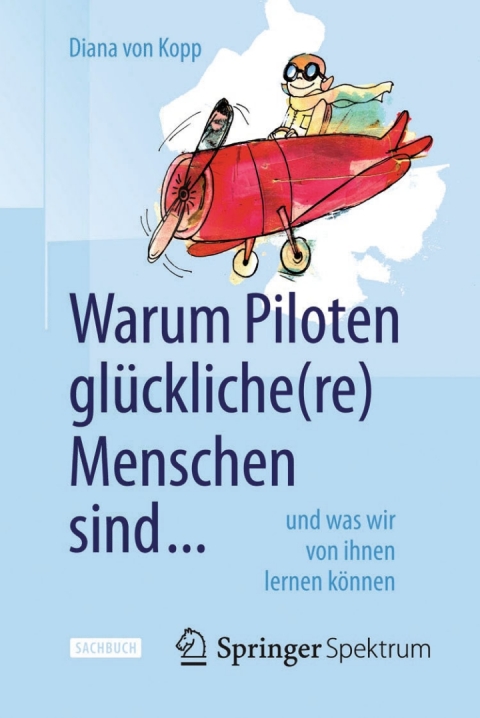 Cover image for book Warum Piloten glückliche(re) Menschen sind ...