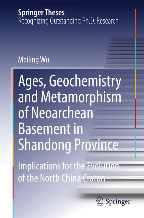 Cover image for book Ages, Geochemistry and Metamorphism of Neoarchean Basement in Shandong Province