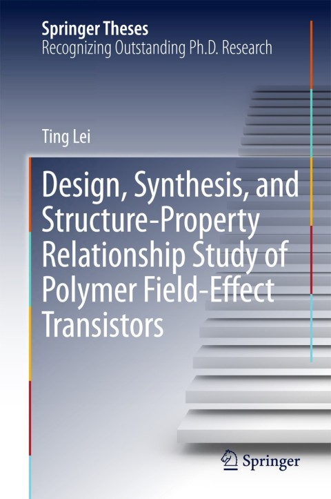 Cover image for book Design, Synthesis, and Structure-Property Relationship Study of Polymer Field-Effect Transistors