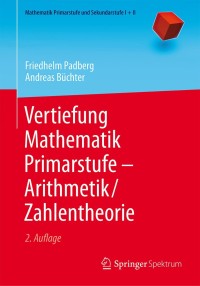 Titelbild: Vertiefung Mathematik Primarstufe — Arithmetik/Zahlentheorie 2nd edition 9783662459867