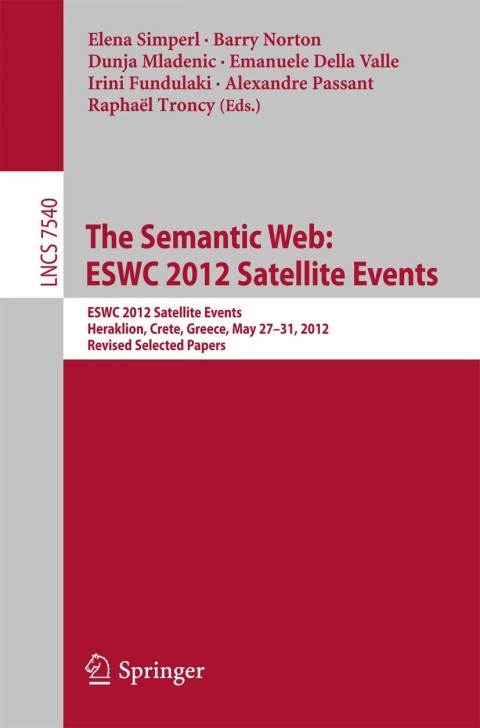 Cover image for book The Semantic Web: ESWC 2012 Satellite Events