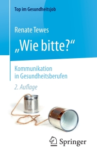 Cover image: „Wie bitte?“ -  Kommunikation in Gesundheitsberufen 2nd edition 9783662466438