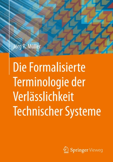 Cover image for book Die Formalisierte Terminologie der Verlässlichkeit Technischer Systeme