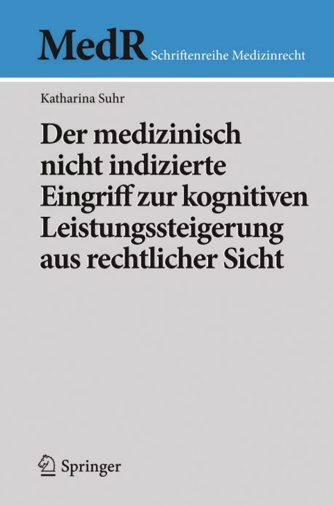 Cover image for book Der medizinisch nicht indizierte Eingriff zur kognitiven Leistungssteigerung aus rechtlicher Sicht