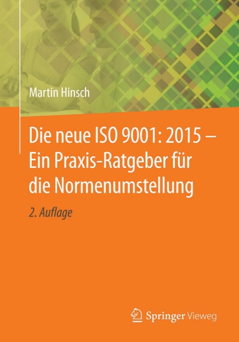 Cover image for book Die neue ISO 9001: 2015 - Ein Praxis-Ratgeber für die Normenumstellung