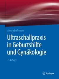 Cover image: Ultraschallpraxis in Geburtshilfe und Gynäkologie 3rd edition 9783662494929