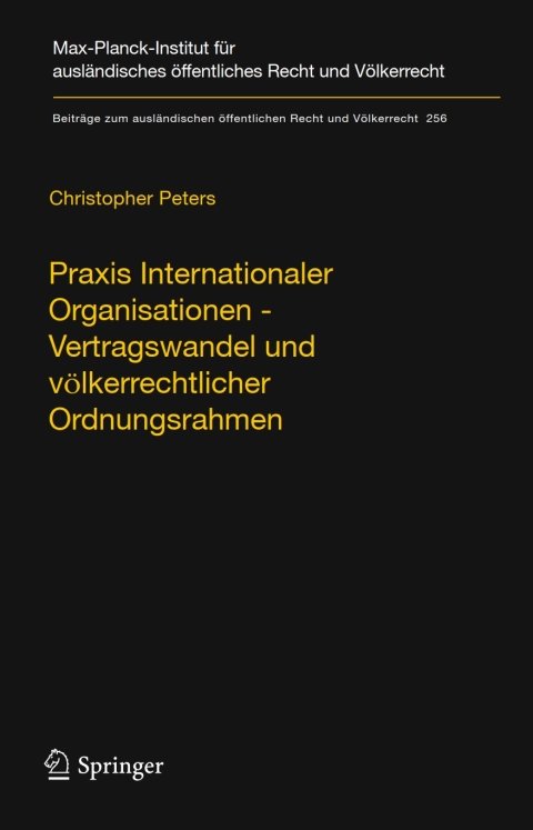 Cover image for book Praxis Internationaler Organisationen - Vertragswandel und völkerrechtlicher Ordnungsrahmen