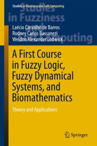 Cover image: A First Course in Fuzzy Logic, Fuzzy Dynamical Systems, and Biomathematics 9783662533222