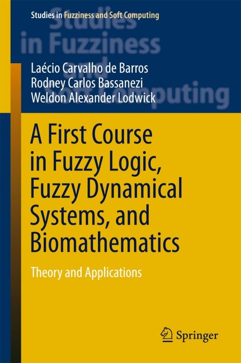 Cover image for book A First Course in Fuzzy Logic, Fuzzy Dynamical Systems, and Biomathematics