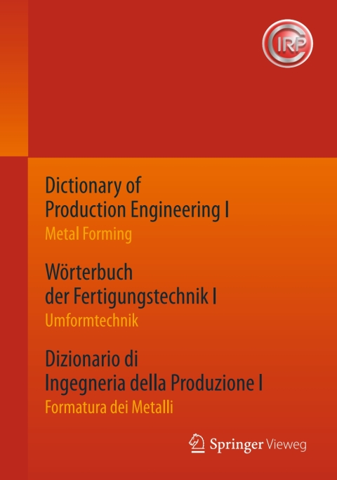 Cover image for book Dictionary of Production Engineering I / Wörterbuch der Fertigungstechnik I / Dizionario di Ingegneria della Produzione I