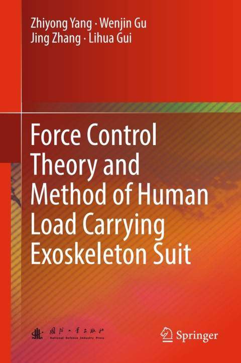 Cover image for book Force Control Theory and Method of Human Load Carrying Exoskeleton Suit