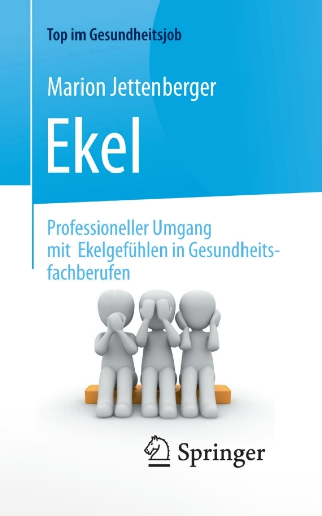Ekel - Professioneller Umgang mit Ekelgefühlen in Gesundheitsfachberufen