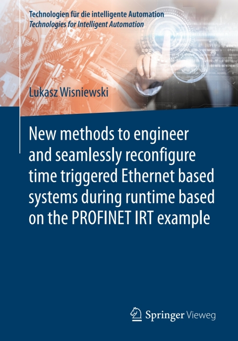 Cover image for book New methods to engineer and seamlessly reconfigure time triggered Ethernet based systems during runtime based on the PROFINET IRT example