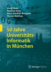 Cover image: 50 Jahre Universitäts-Informatik in München 9783662547113