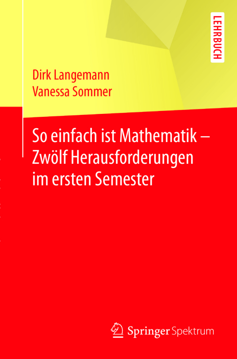 Cover image for book So einfach ist Mathematik - Zwölf Herausforderungen im ersten Semester