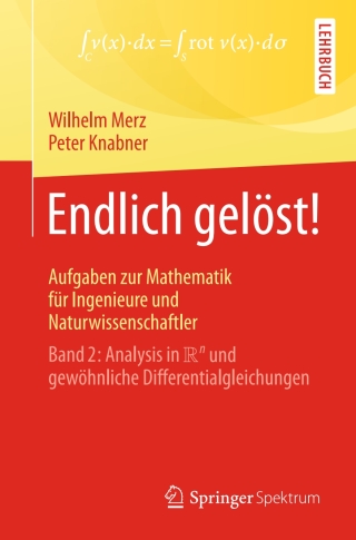 Endlich gelöst! Aufgaben zur Mathematik für Ingenieure und Naturwissenschaftler