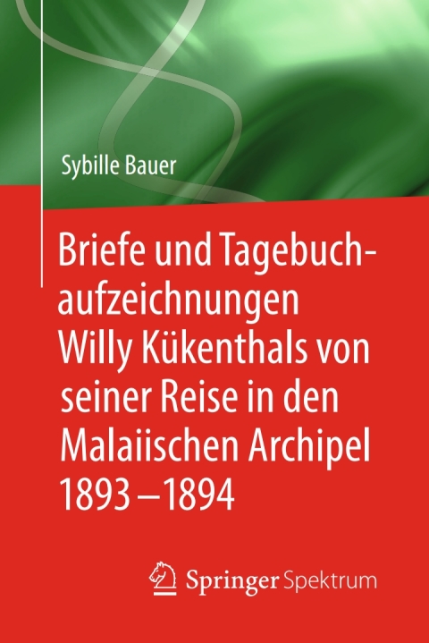 Cover image for book Briefe und Tagebuchaufzeichnungen Willy Kükenthals von seiner Reise in den Malaiischen Archipel 1893–1894