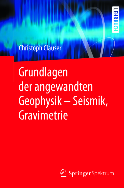 Cover image for book Grundlagen der angewandten Geophysik - Seismik, Gravimetrie