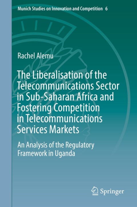 Cover image for book The Liberalisation of the Telecommunications Sector in Sub-Saharan Africa and Fostering Competition in Telecommunications Services Markets