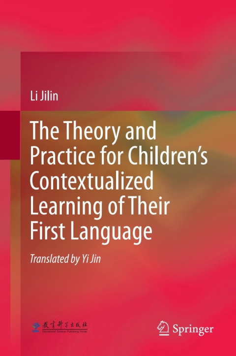 Cover image for book The Theory and Practice for Children’s Contextualized Learning of Their First Language