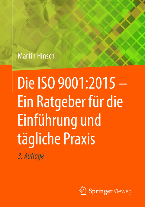 Cover image for book Die ISO 9001:2015 - Ein Ratgeber für die Einführung und tägliche Praxis