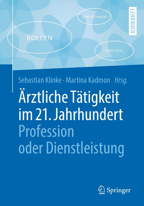 Cover image for book Ärztliche Tätigkeit im 21. Jahrhundert - Profession oder Dienstleistung