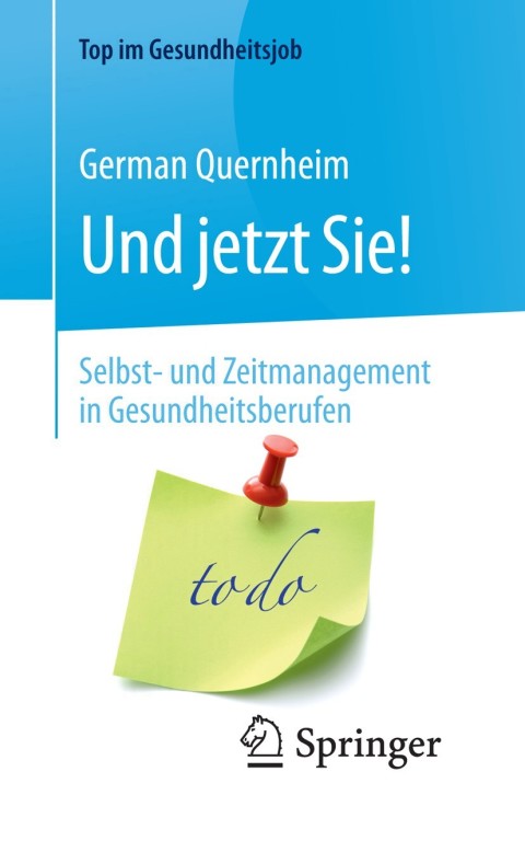 Cover image for book Und jetzt Sie! – Selbst- und Zeitmanagement in Gesundheitsberufen