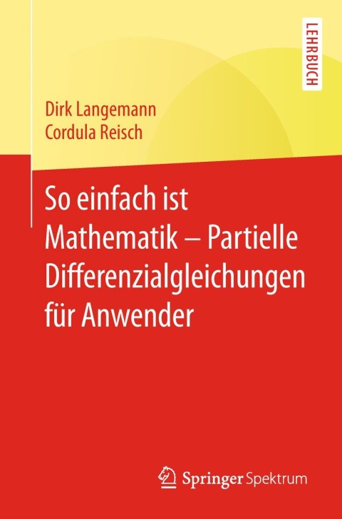 Cover image for book So einfach ist Mathematik – Partielle Differenzialgleichungen für Anwender