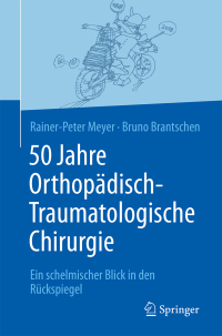 Cover image: 50 Jahre Orthopädisch-Traumatologische Chirurgie 9783662577349