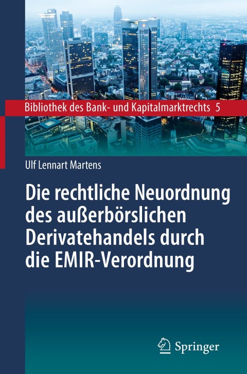 Cover image for book Die rechtliche Neuordnung des außerbörslichen Derivatehandels durch die EMIR-Verordnung