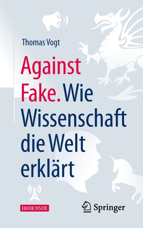 Cover image for book Against Fake. Wie Wissenschaft die Welt erklärt