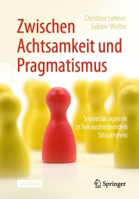 صورة الغلاف: Zwischen Achtsamkeit und Pragmatismus 9783662589144