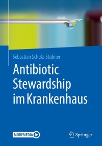 Titelbild: Antibiotic Stewardship im Krankenhaus 9783662605578